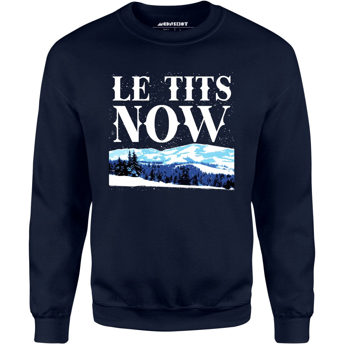 Le Tits Now - Unisex Sweatshirt