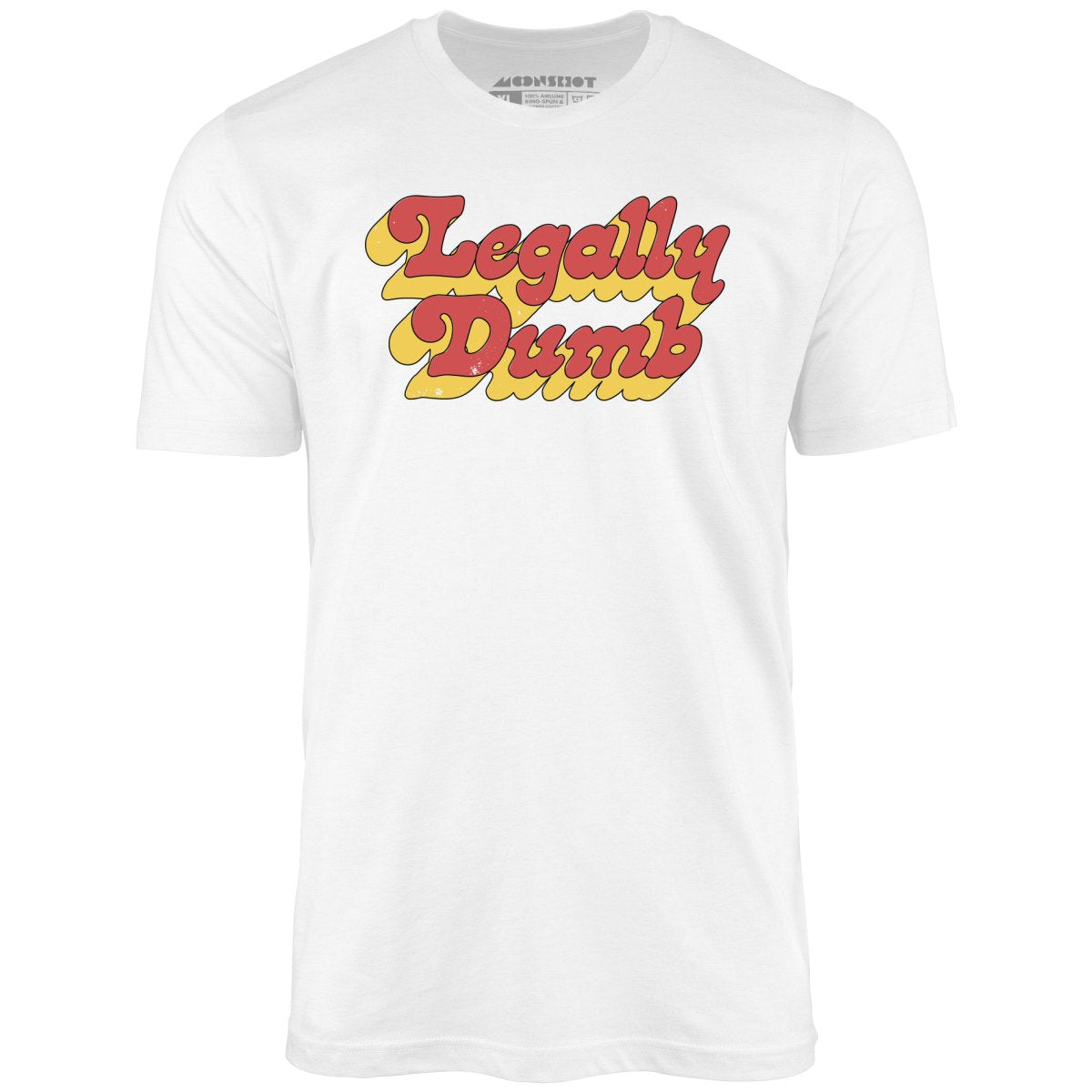 Legally Dumb - Unisex T-Shirt