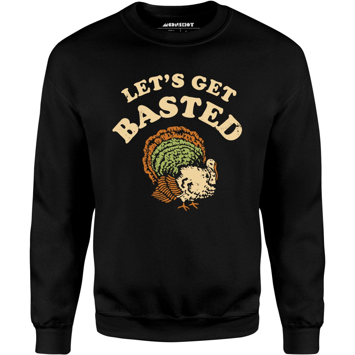 Let's Get Basted - Unisex Sweatshirt
