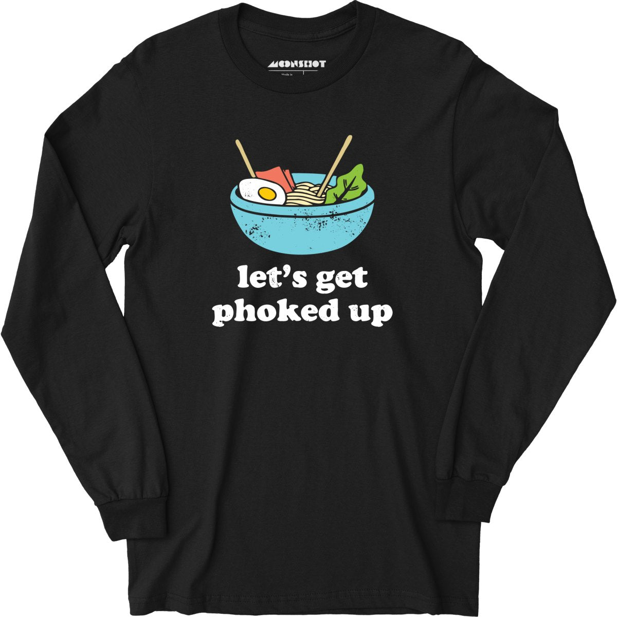 Let's Get Phoked Up - Long Sleeve T-Shirt