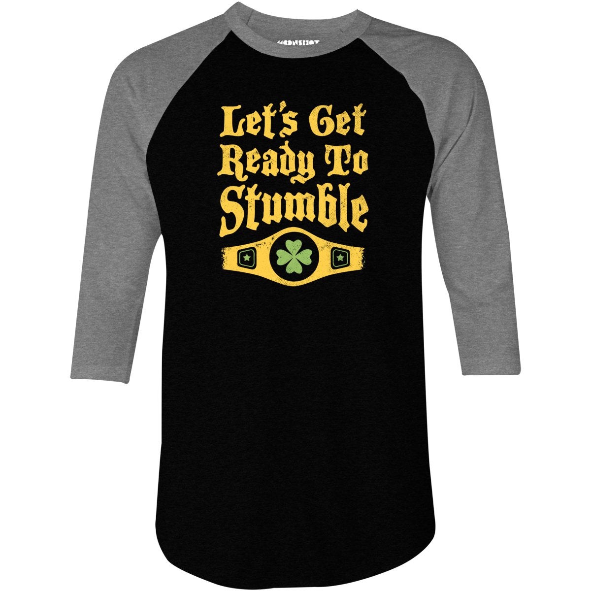Let's Get Ready to Stumble - 3/4 Sleeve Raglan T-Shirt