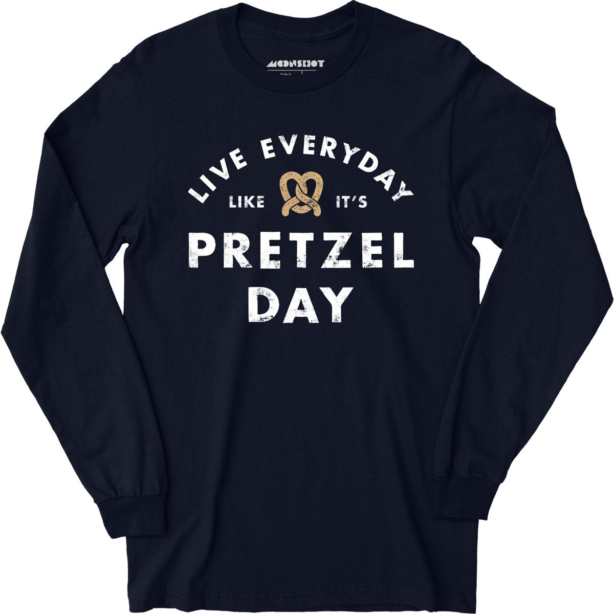 Live Everyday Like It's Pretzel Day - Long Sleeve T-Shirt