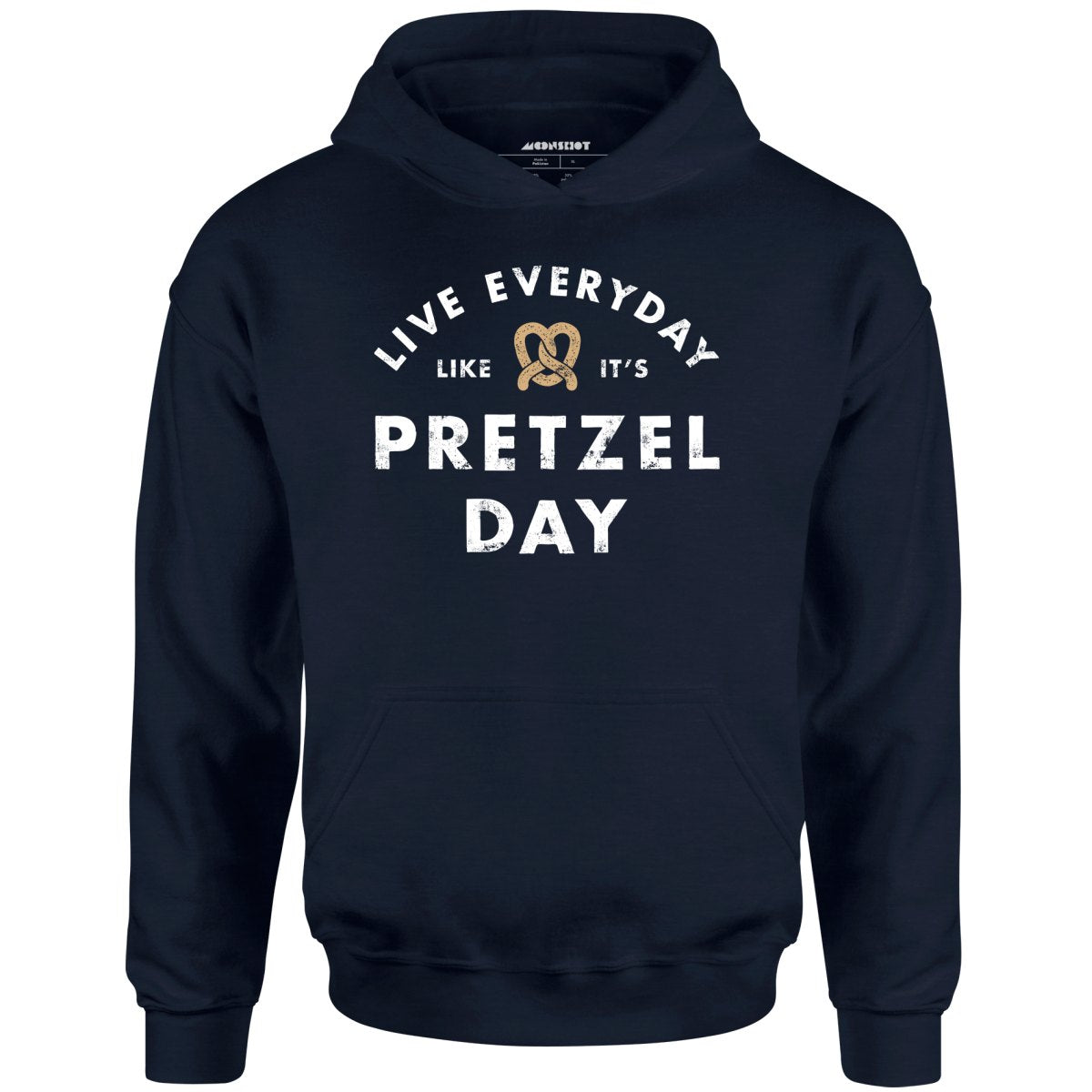 Live Everyday Like It's Pretzel Day - Unisex Hoodie