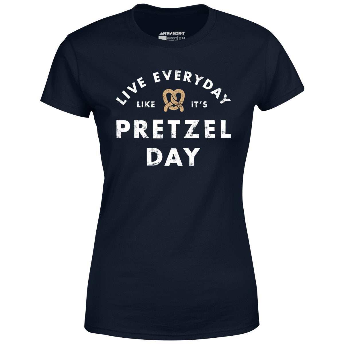 Live Everyday Like It's Pretzel Day - Women's T-Shirt