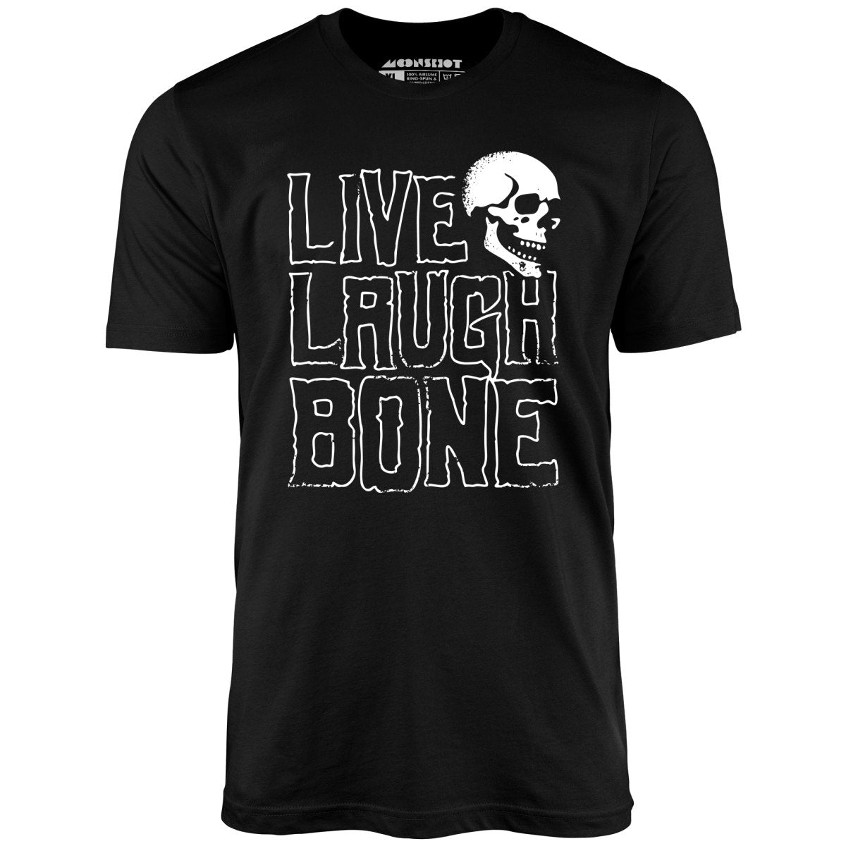 Live Laugh Bone - Unisex T-Shirt