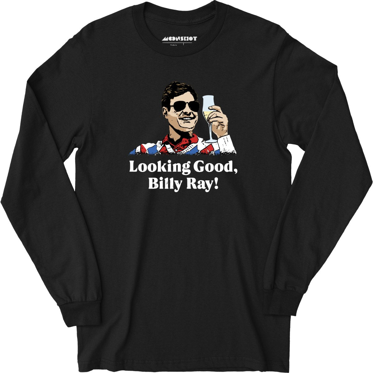 Looking Good, Billy Ray! - Long Sleeve T-Shirt
