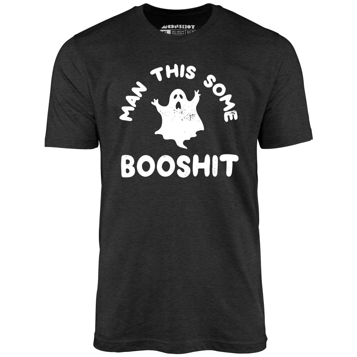Man This Some Booshit - Unisex T-Shirt