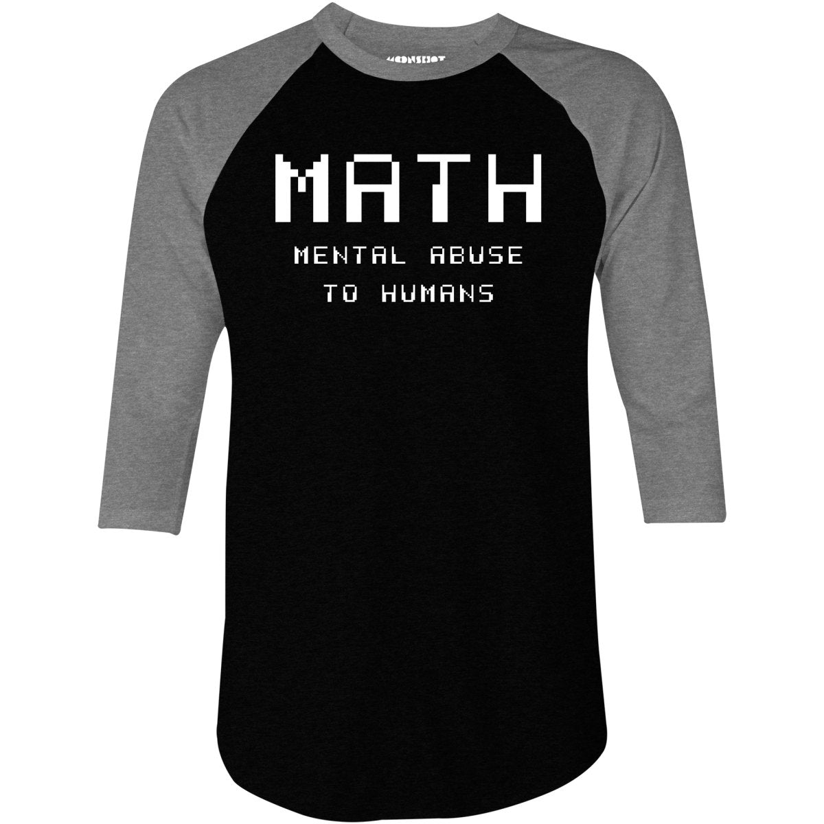 Math - Mental Abuse to Humans - 3/4 Sleeve Raglan T-Shirt