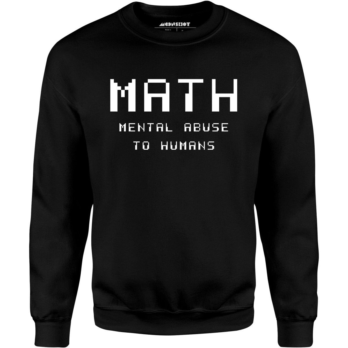 Math - Mental Abuse to Humans - Unisex Sweatshirt