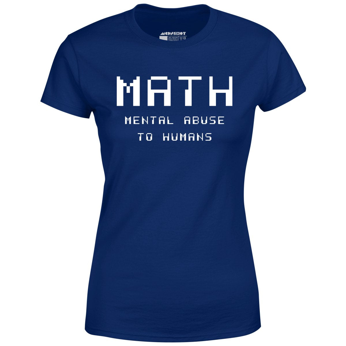 Math - Mental Abuse to Humans - Women's T-Shirt