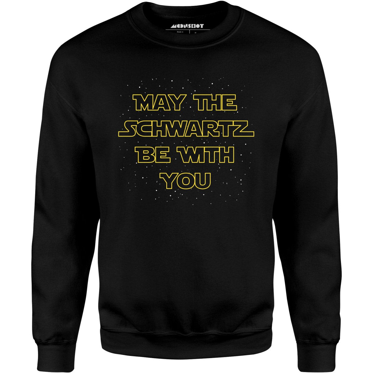 May The Schwartz Be With You - Unisex Sweatshirt