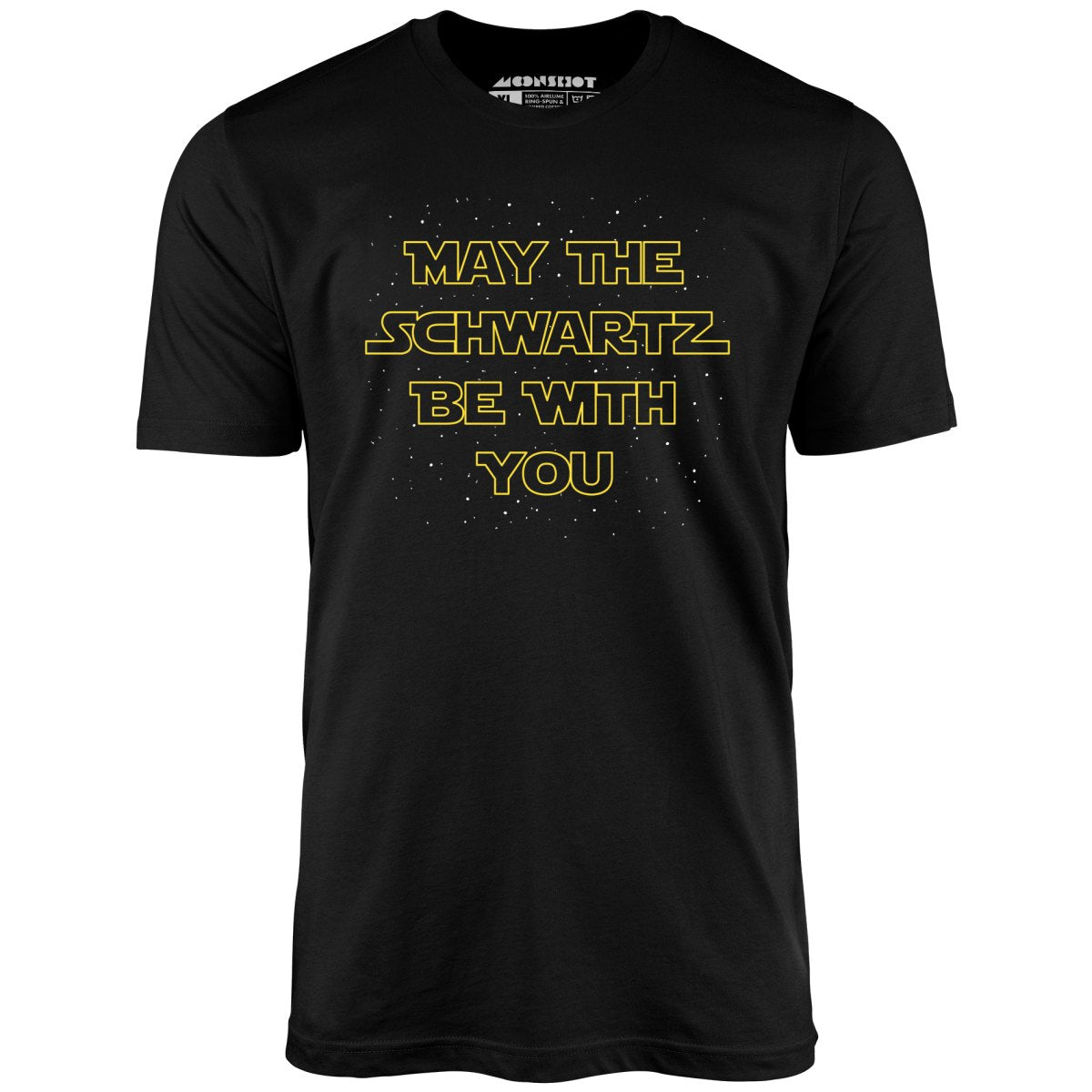 May The Schwartz Be With You - Unisex T-Shirt