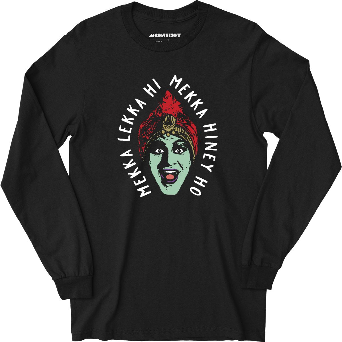 Mekka Lekka Hi Mekka Hiney Ho - Long Sleeve T-Shirt