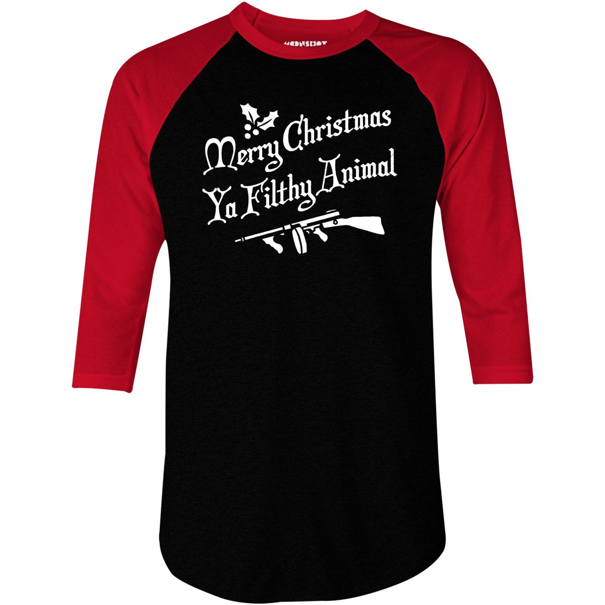 Merry Christmas Ya Filthy Animal - 3/4 Sleeve Raglan T-Shirt