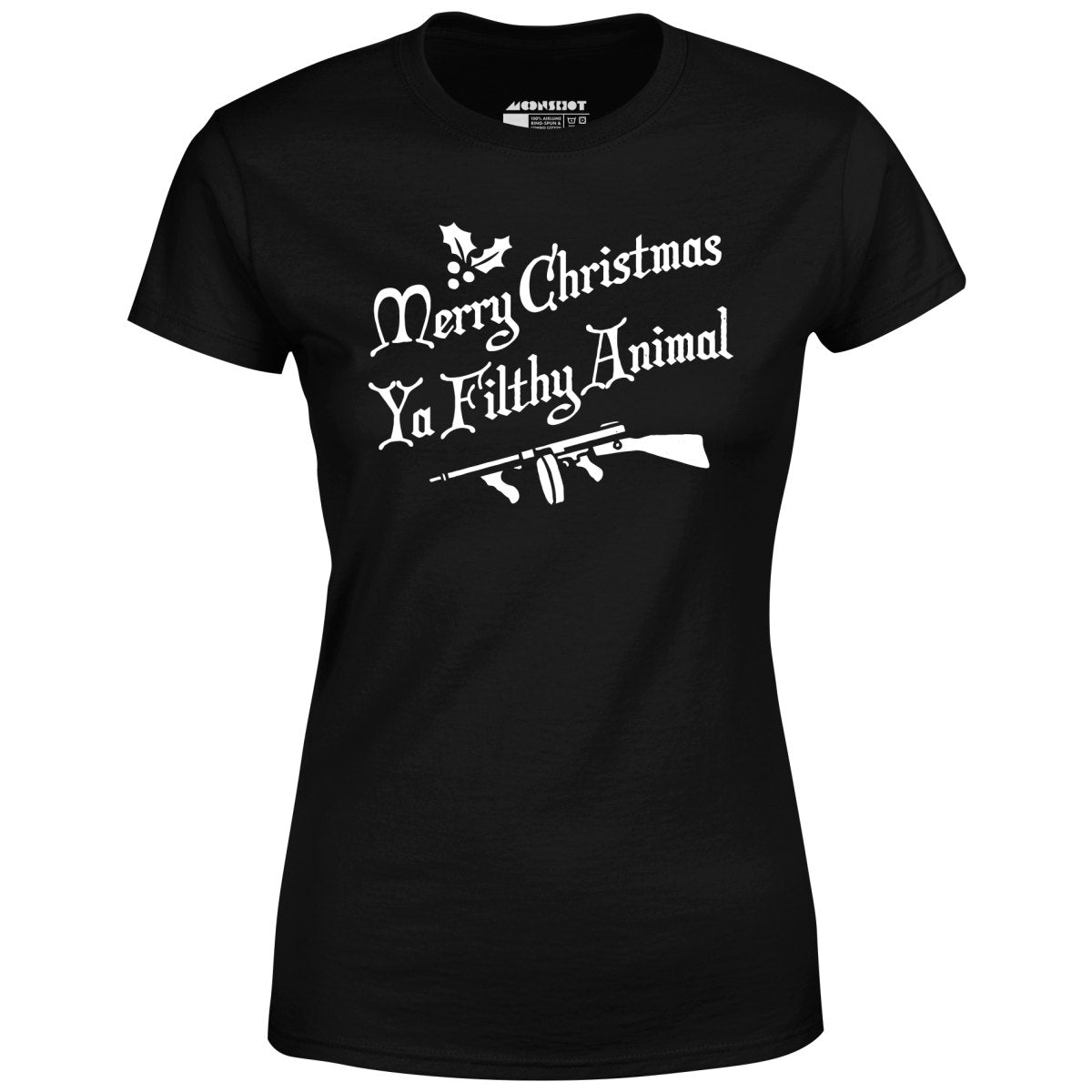 Merry Christmas Ya Filthy Animal - Women's T-Shirt