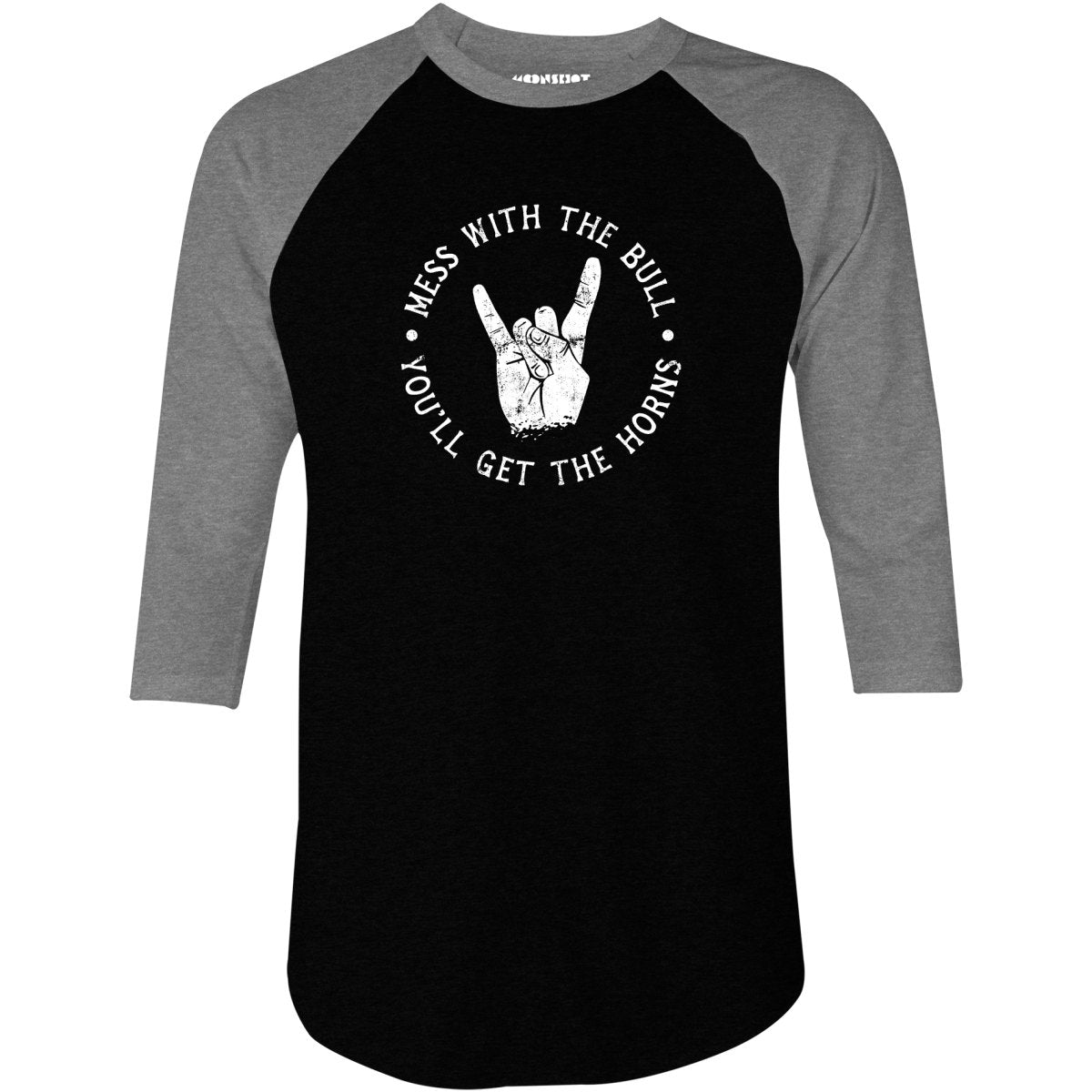 Mess With the Bull You'll Get the Horns - 3/4 Sleeve Raglan T-Shirt