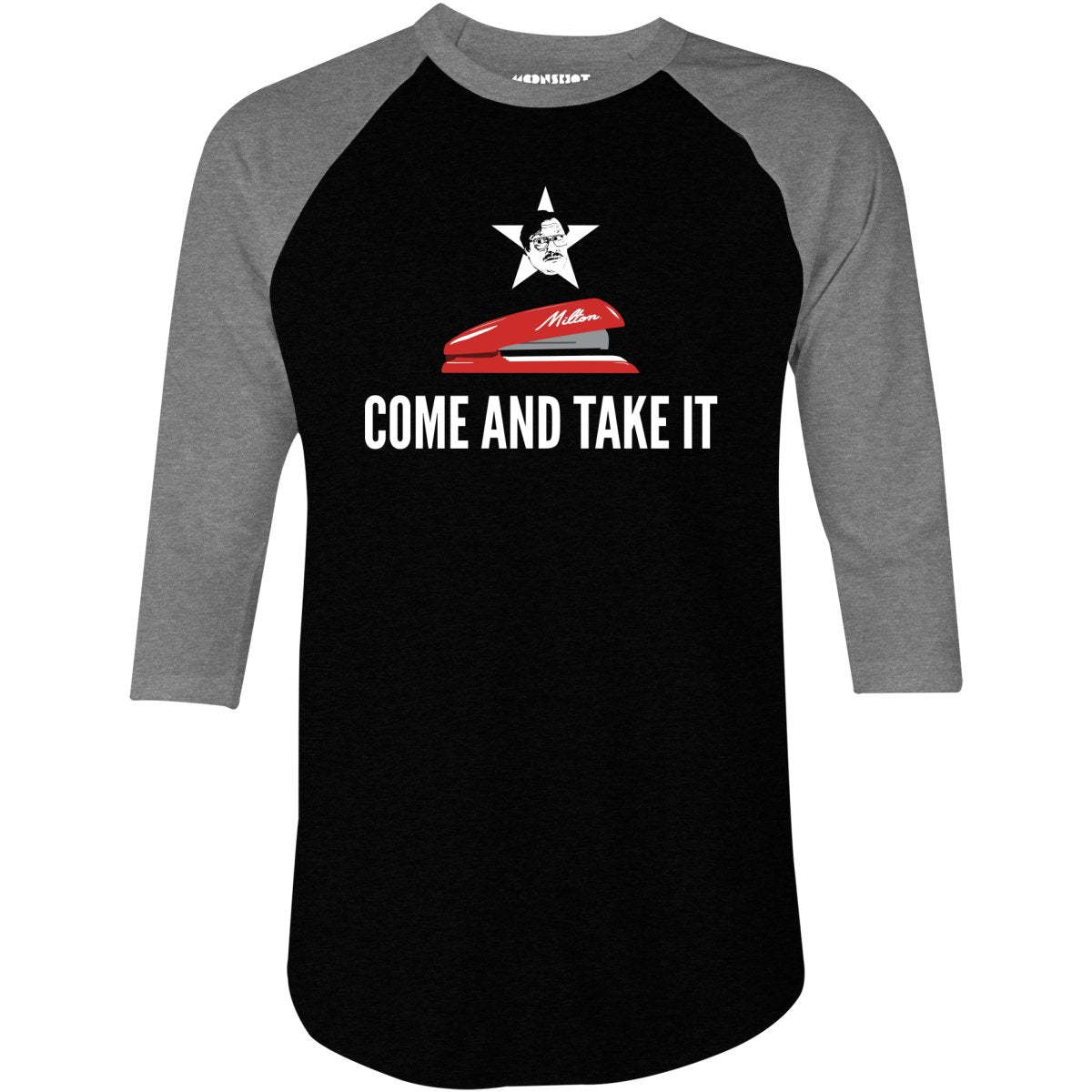 Milton's Red Stapler - Come and Take It - 3/4 Sleeve Raglan T-Shirt