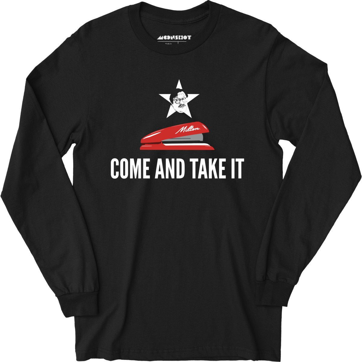 Milton's Red Stapler - Come and Take It - Long Sleeve T-Shirt