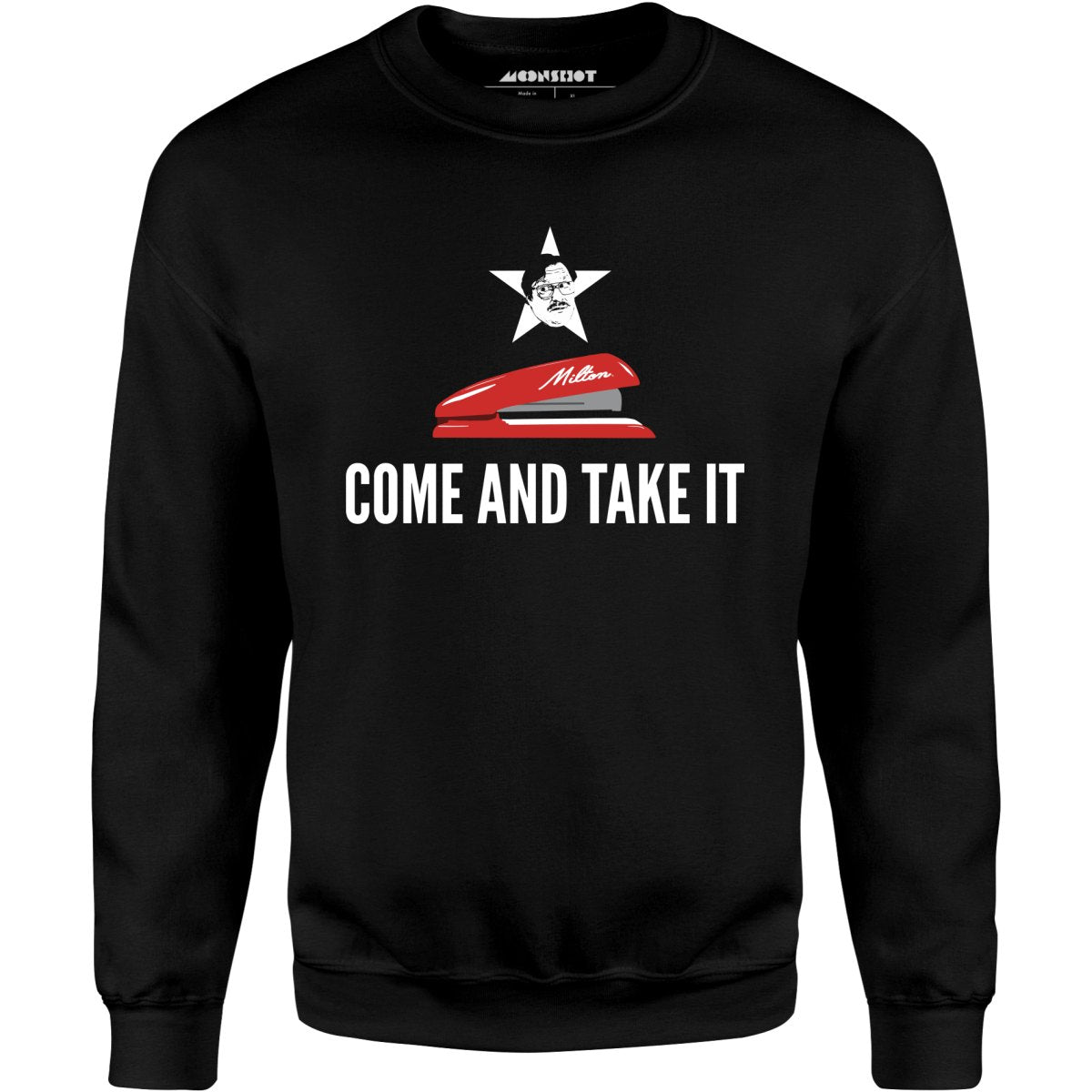 Milton's Red Stapler - Come and Take It - Unisex Sweatshirt