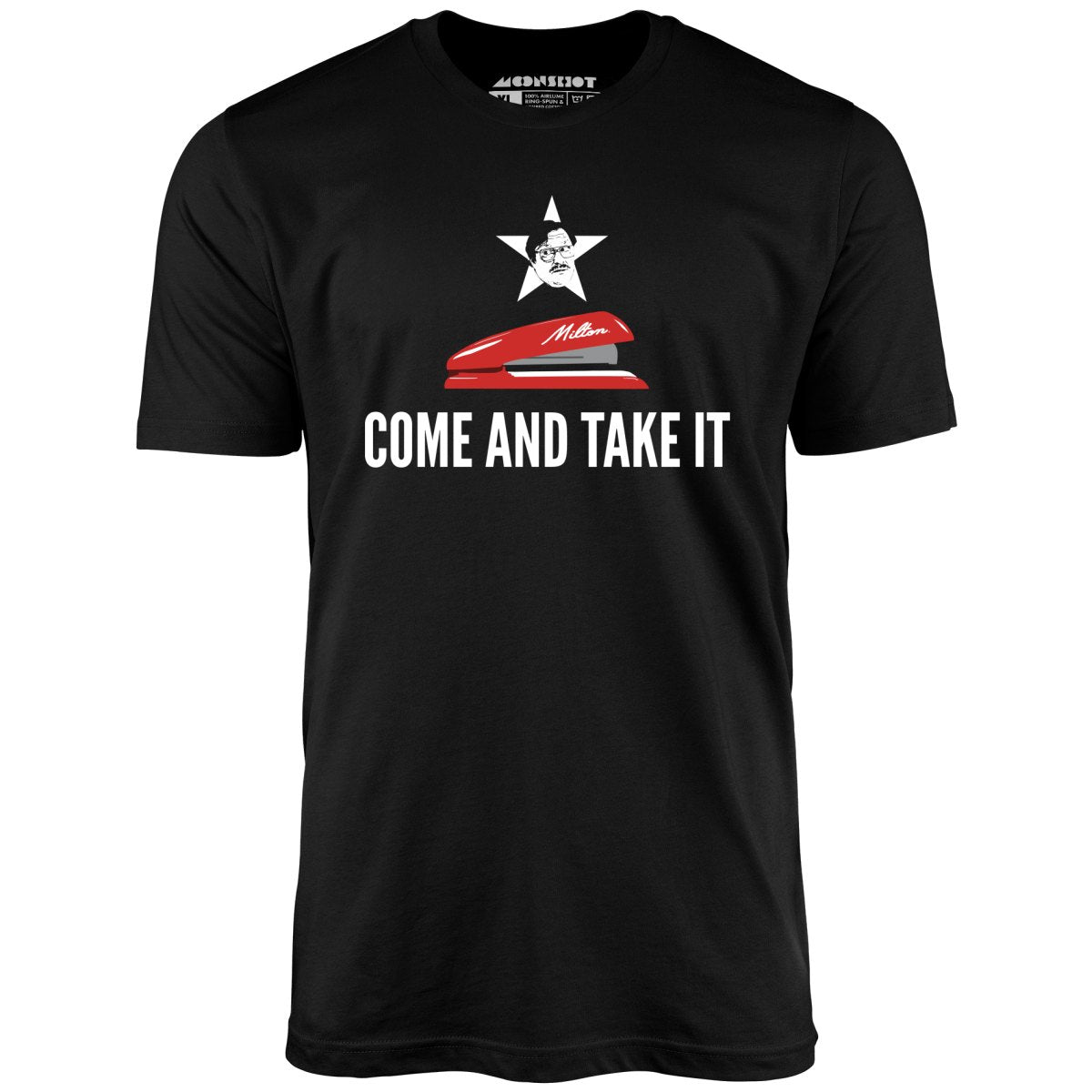 Milton's Red Stapler - Come and Take It - Unisex T-Shirt