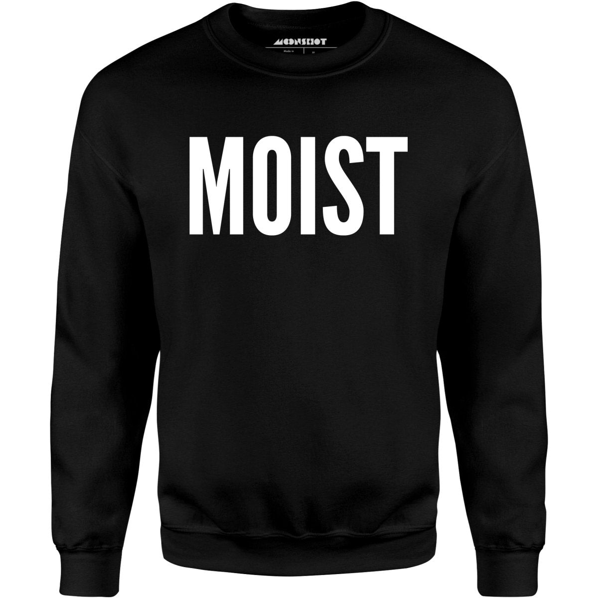 Moist - Unisex Sweatshirt