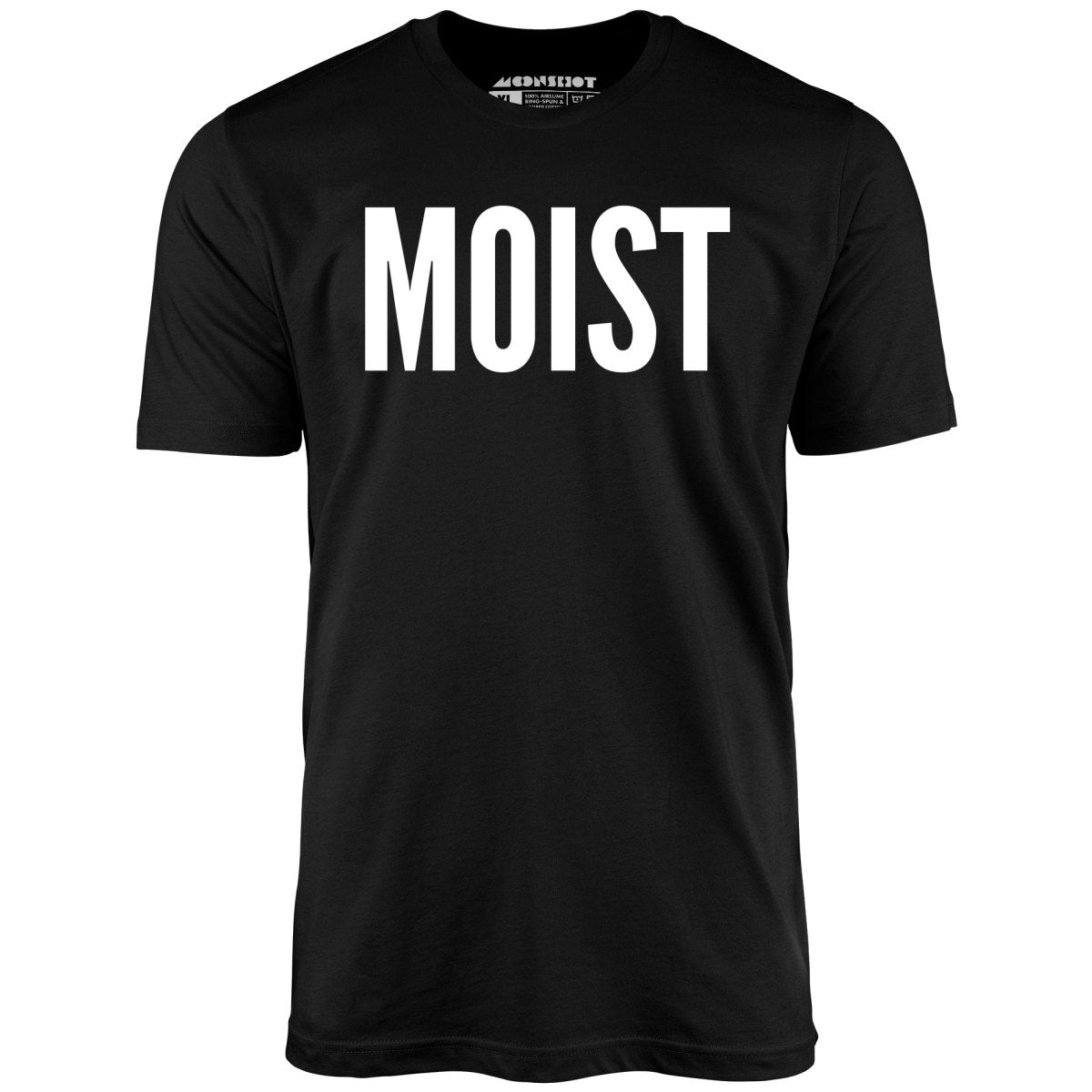 Moist - Unisex T-Shirt