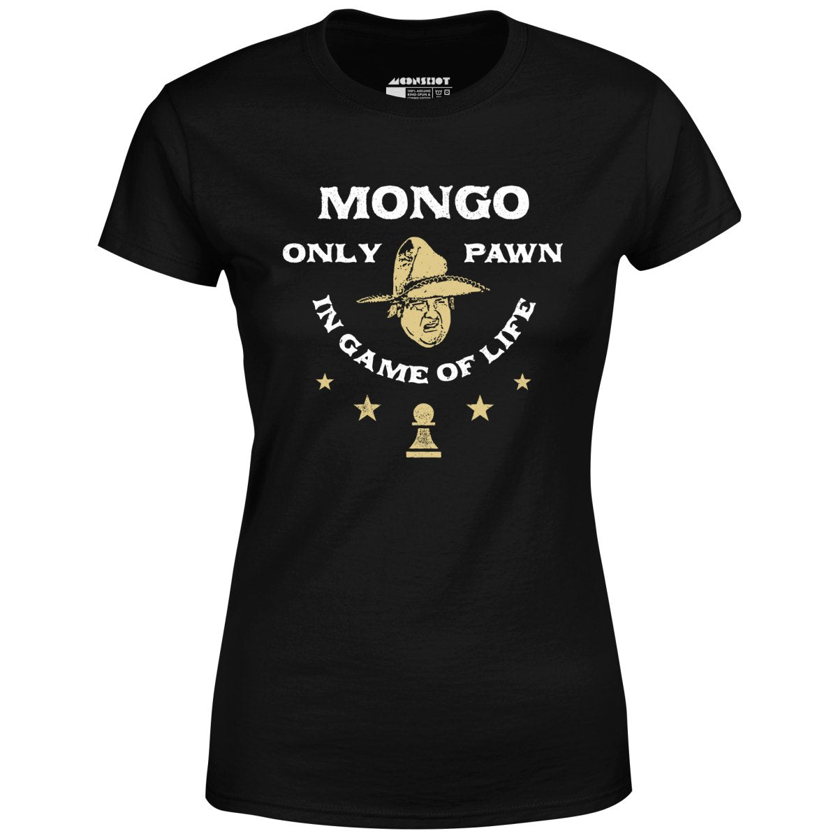 Mongo Only Pawn in Game of Life - Women's T-Shirt