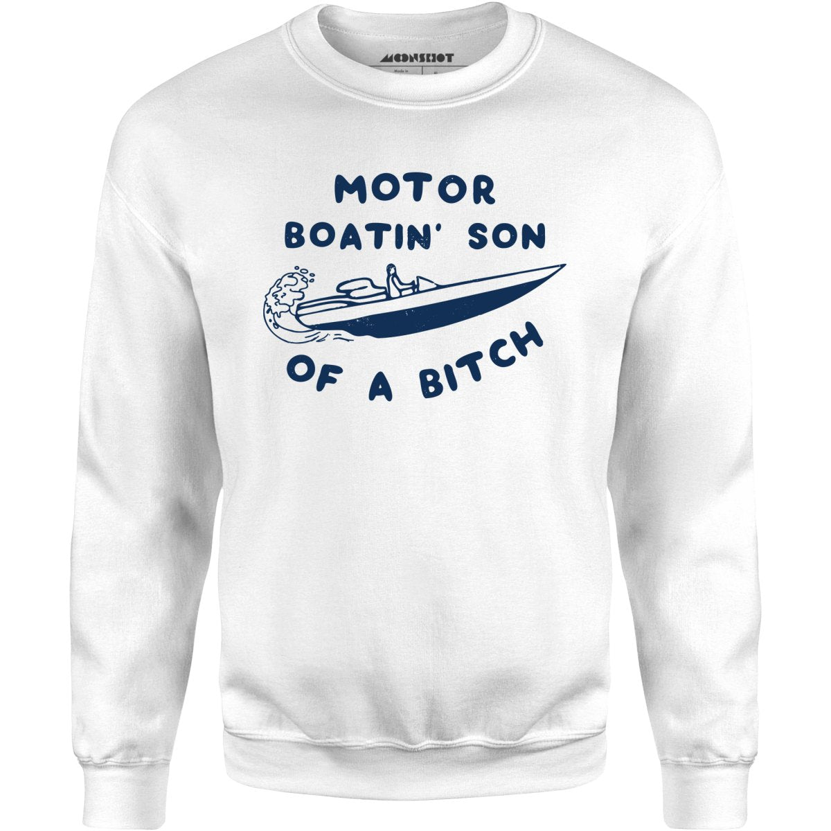 Motor Boatin' Son of a Bitch - Unisex Sweatshirt