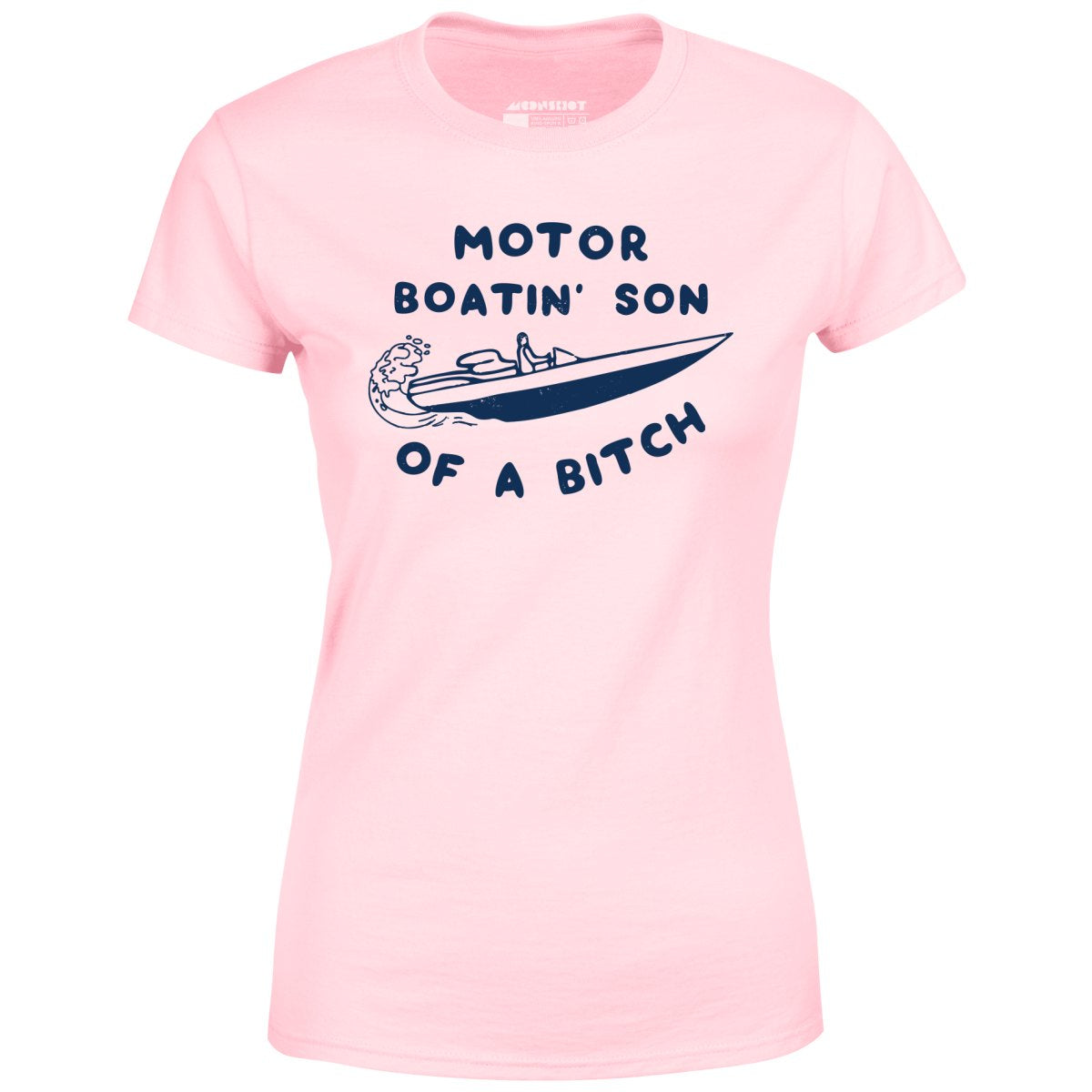 Motor Boatin' Son of a Bitch - Women's T-Shirt