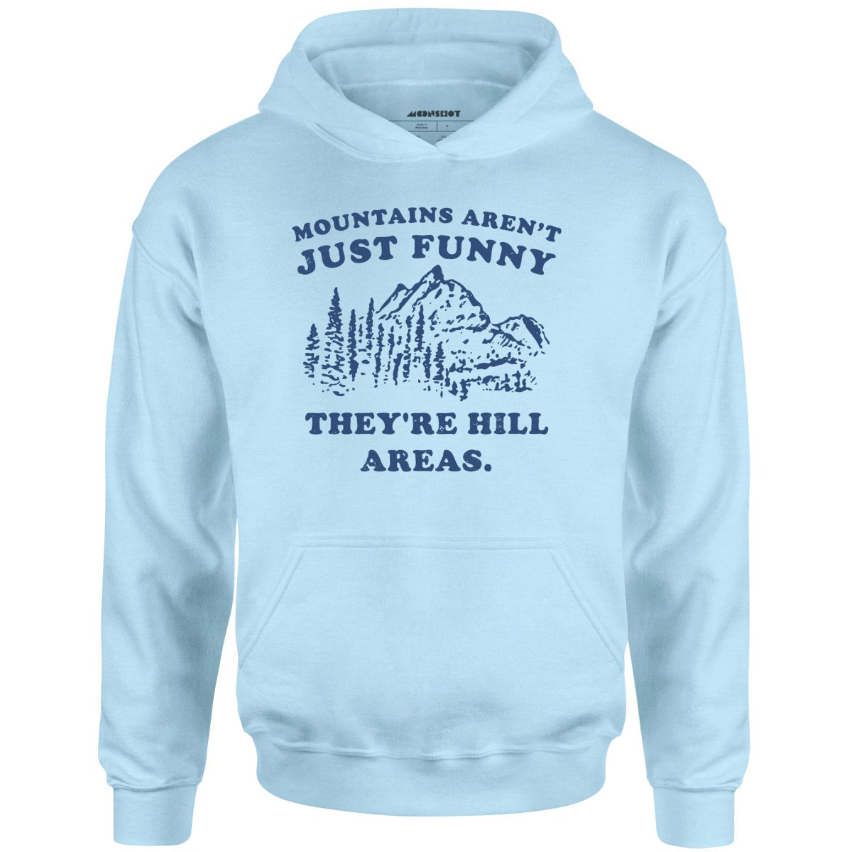 Mountains Aren't Just Funny - Unisex Hoodie