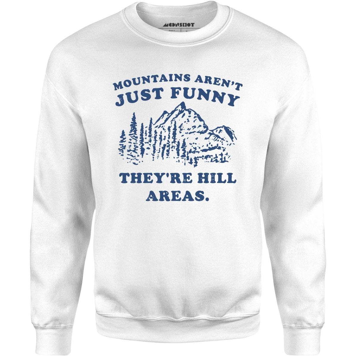 Mountains Aren't Just Funny - Unisex Sweatshirt