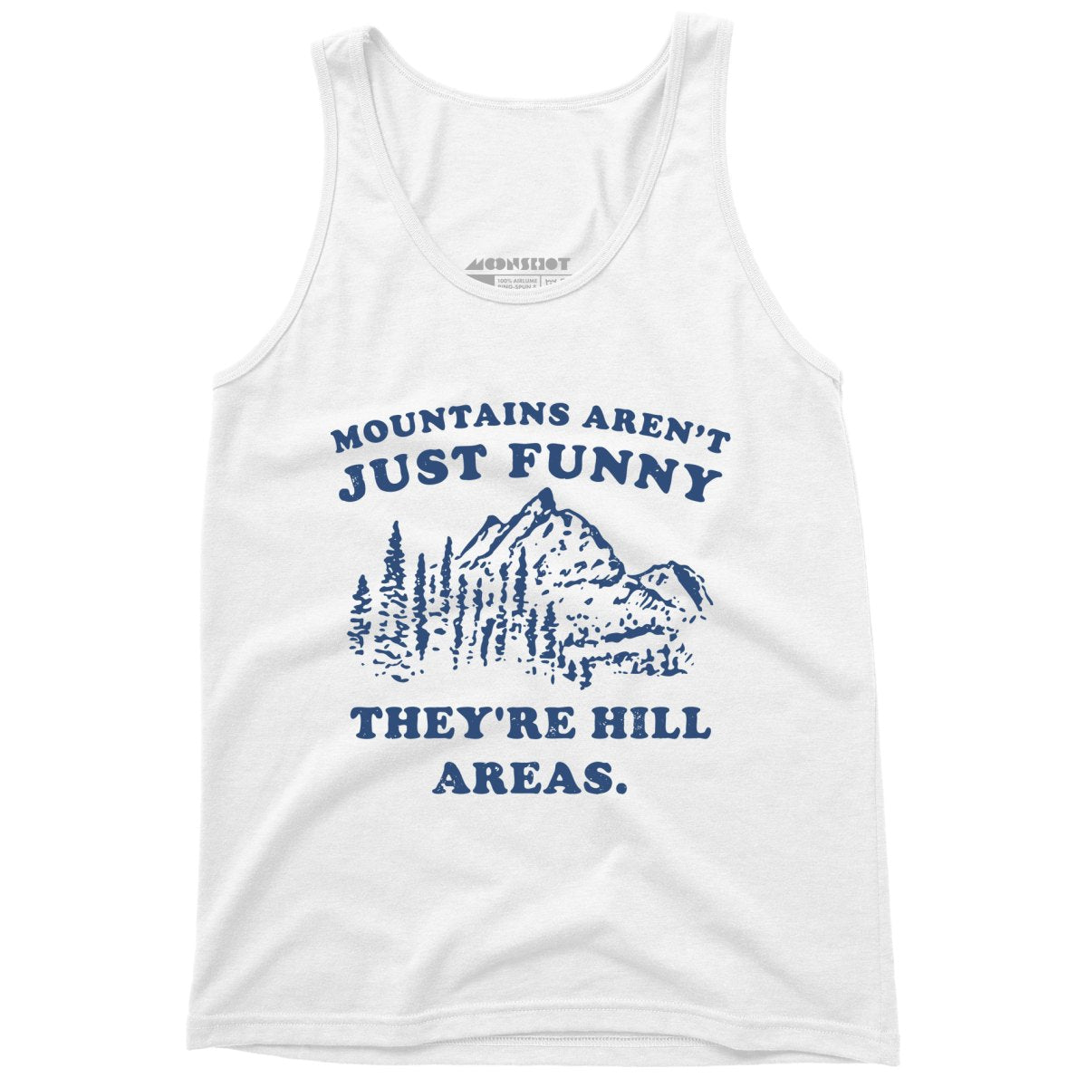 Mountains Aren't Just Funny - Unisex Tank Top