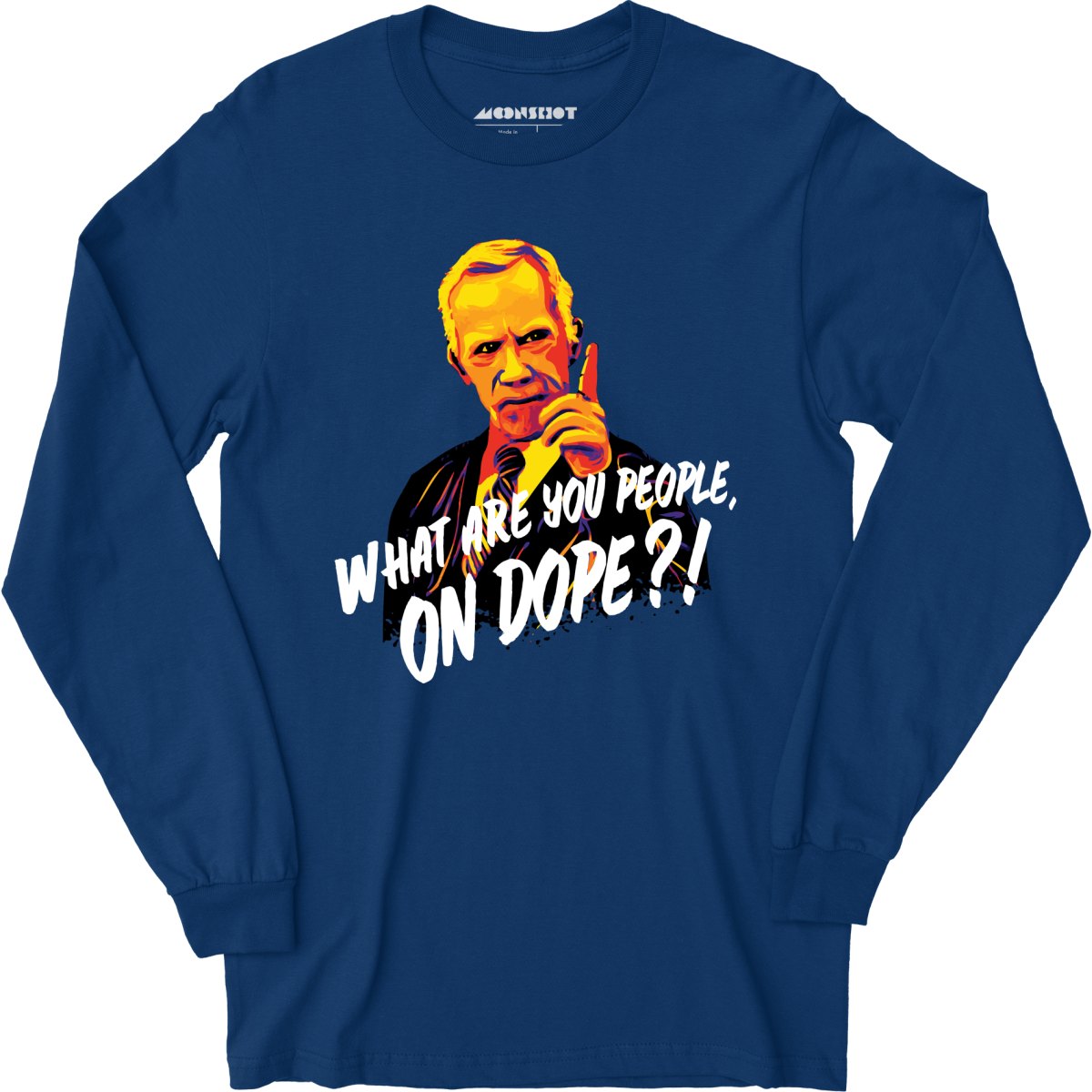 Mr. Hand - What Are You People, On Dope? - Long Sleeve T-Shirt