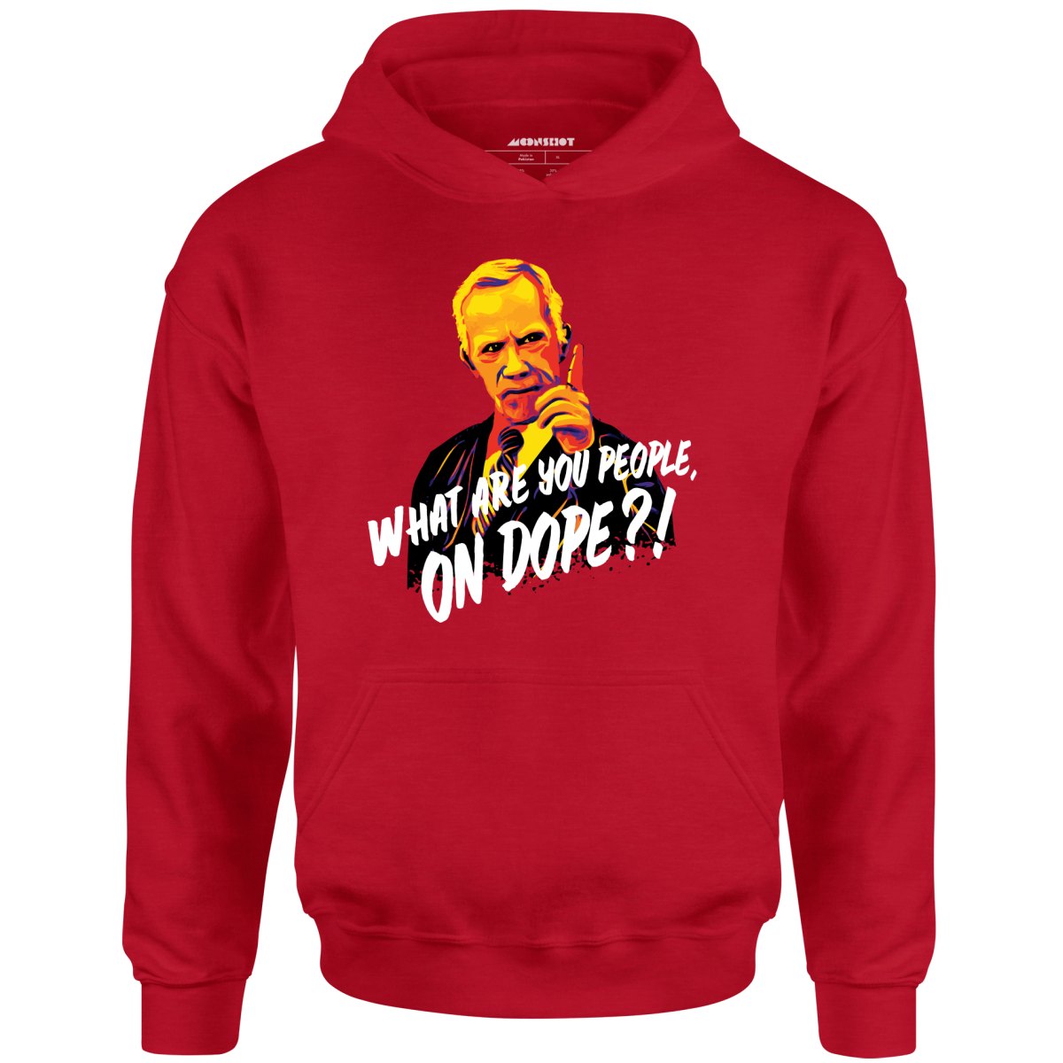 Mr. Hand - What Are You People, On Dope? - Unisex Hoodie