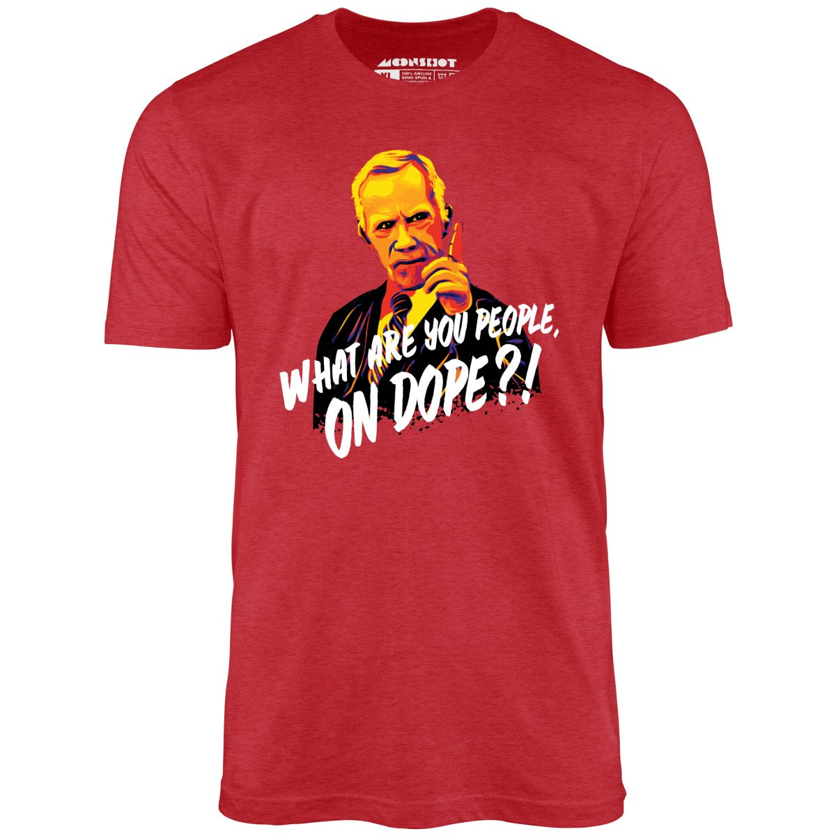 Mr. Hand - What Are You People, On Dope? - Unisex T-Shirt