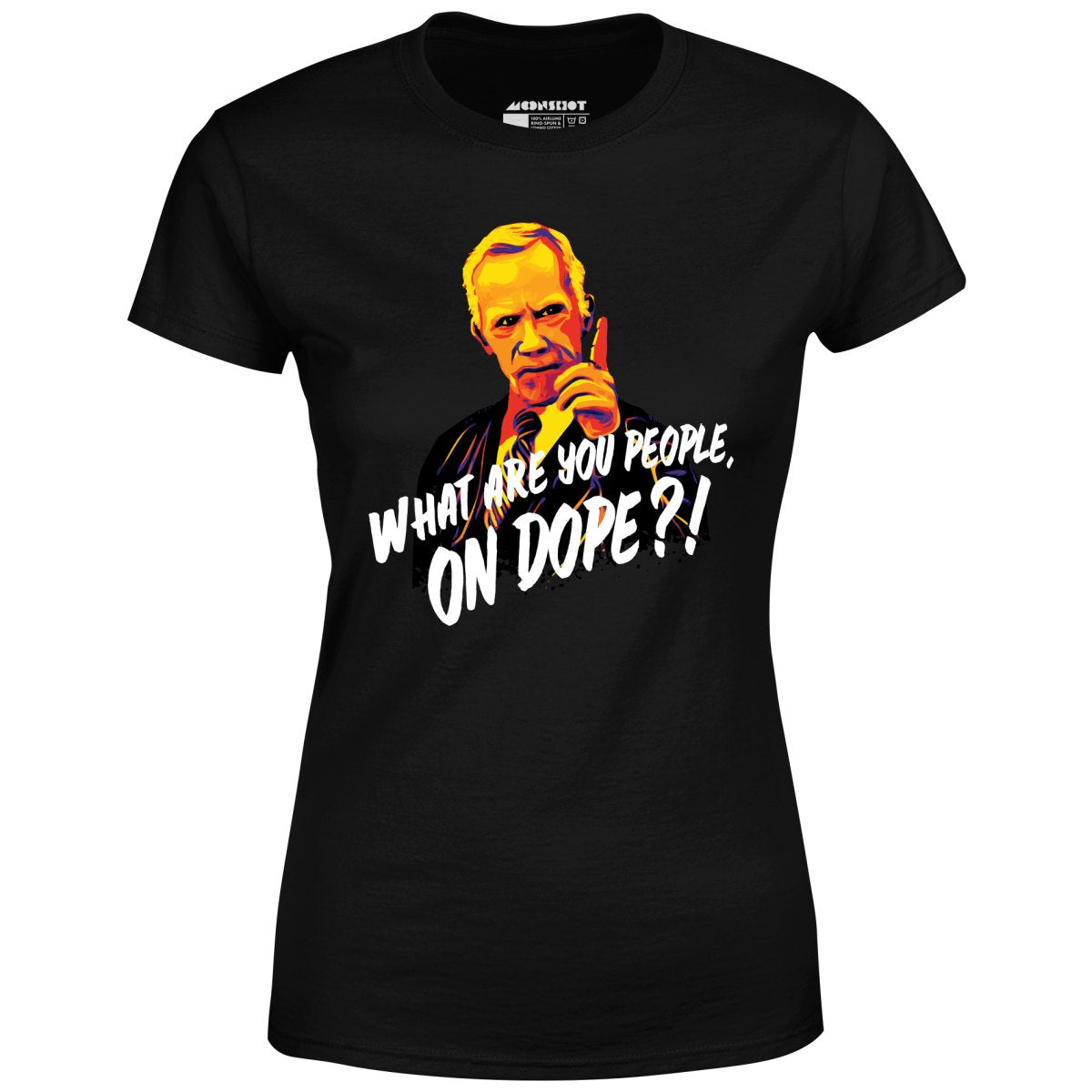 Mr. Hand - What Are You People, On Dope? - Women's T-Shirt