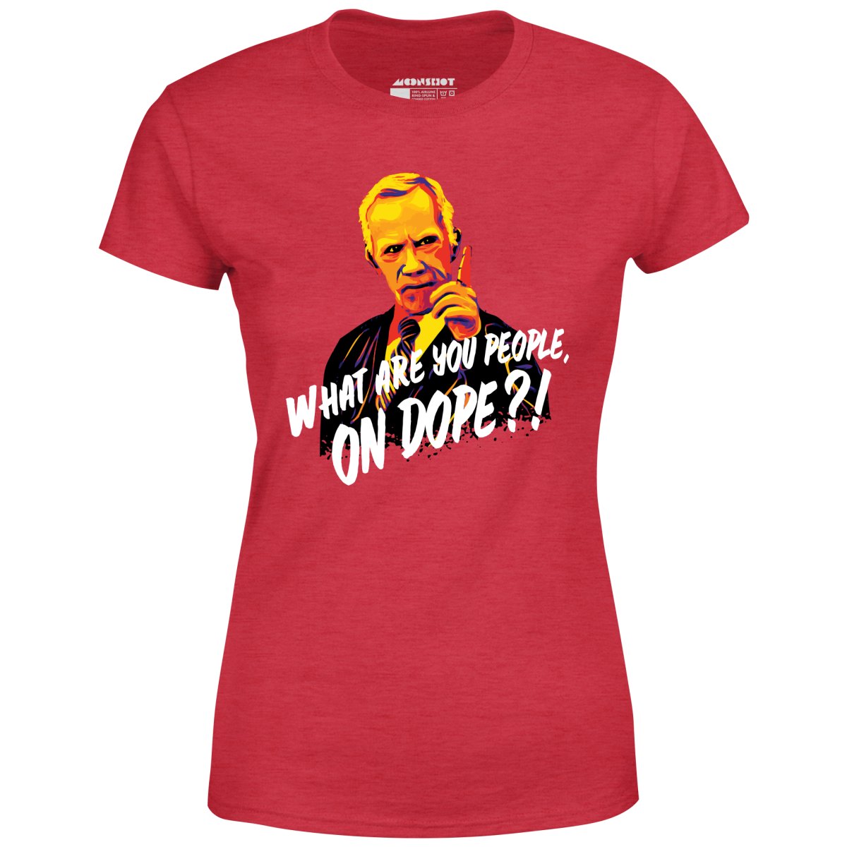 Mr. Hand - What Are You People, On Dope? - Women's T-Shirt