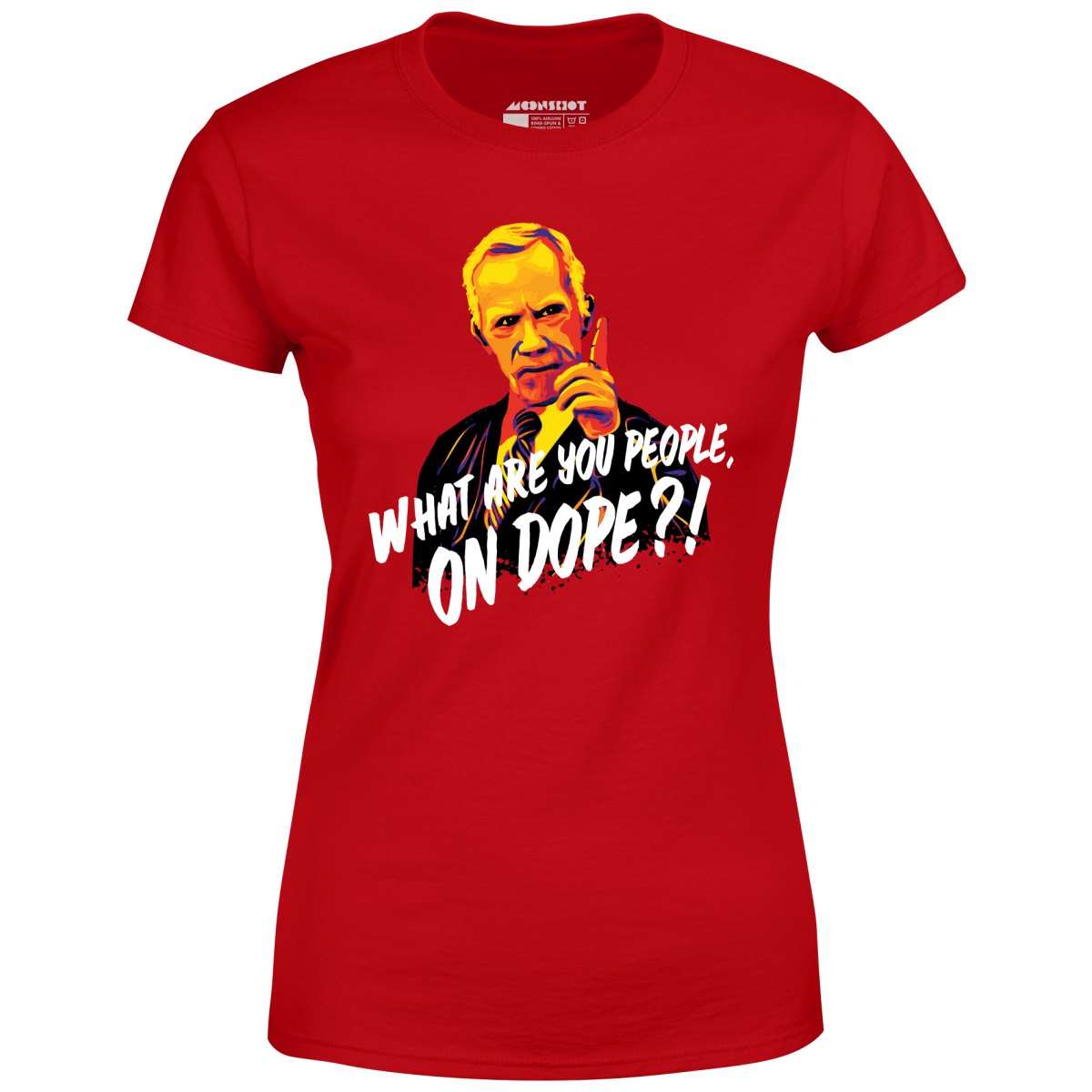 Mr. Hand - What Are You People, On Dope? - Women's T-Shirt