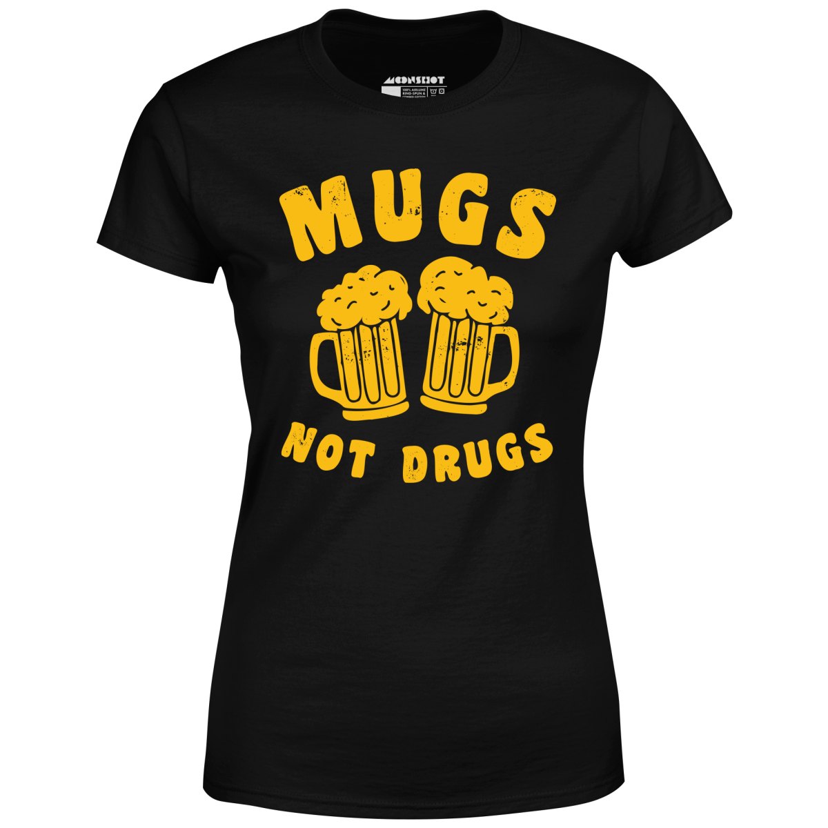 Mugs Not Drugs - Women's T-Shirt