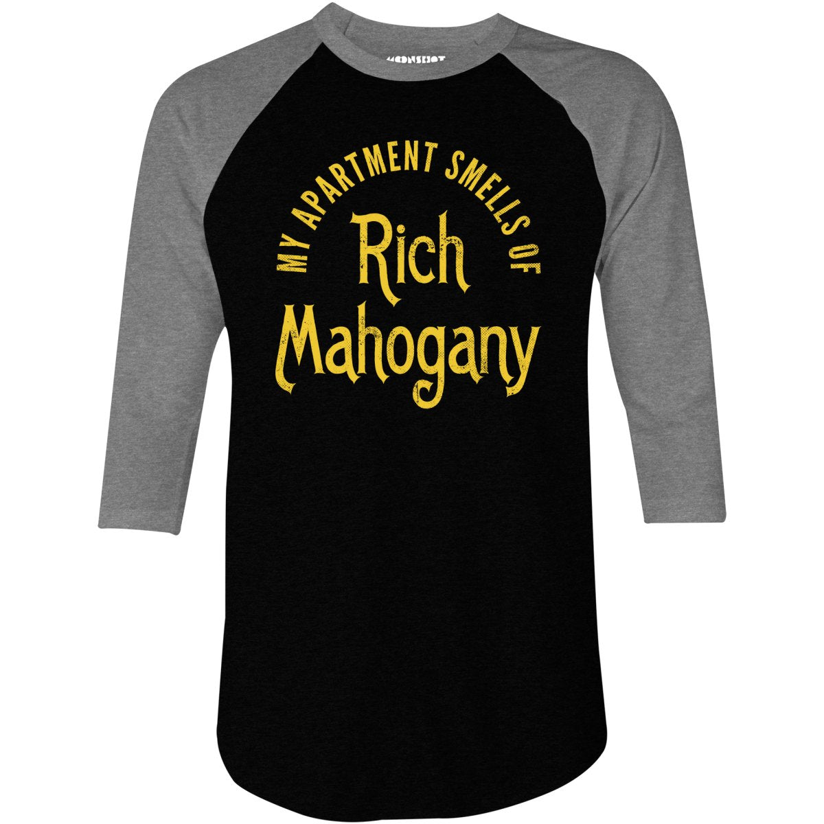 My Apartment Smells of Rich Mahogany - 3/4 Sleeve Raglan T-Shirt