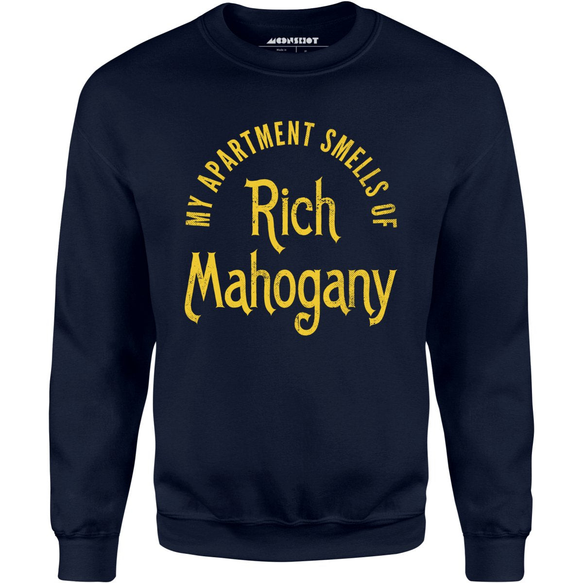My Apartment Smells of Rich Mahogany - Unisex Sweatshirt