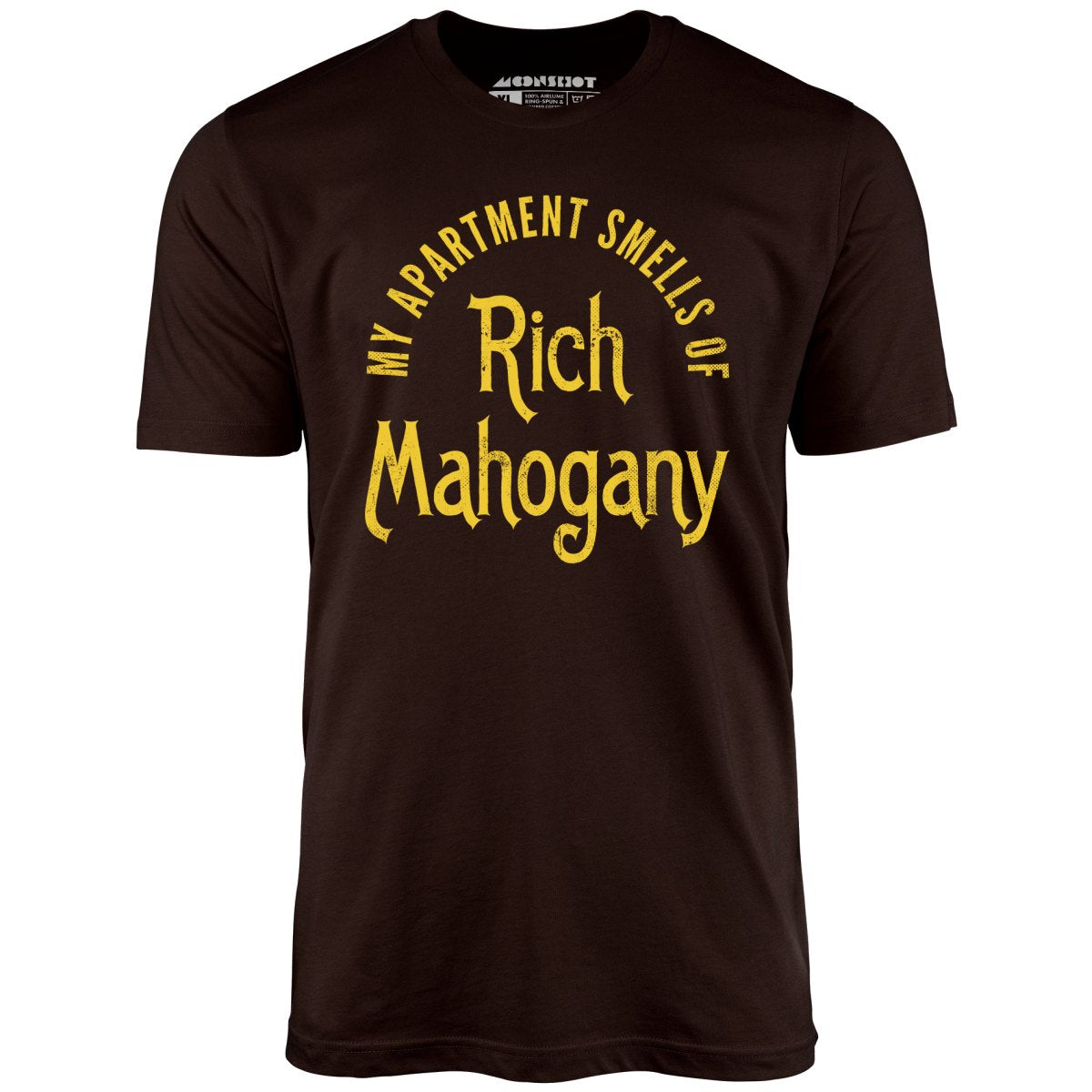 My Apartment Smells of Rich Mahogany - Unisex T-Shirt