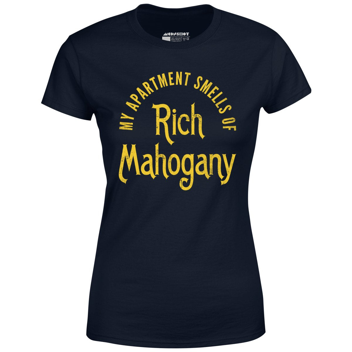 My Apartment Smells of Rich Mahogany - Women's T-Shirt
