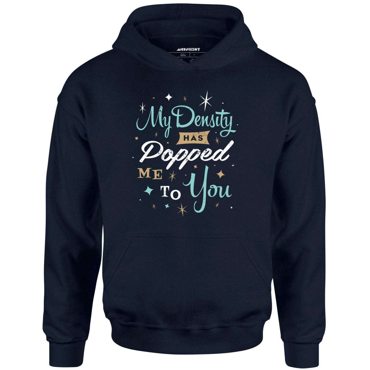 My Density Has Popped Me To You - Unisex Hoodie