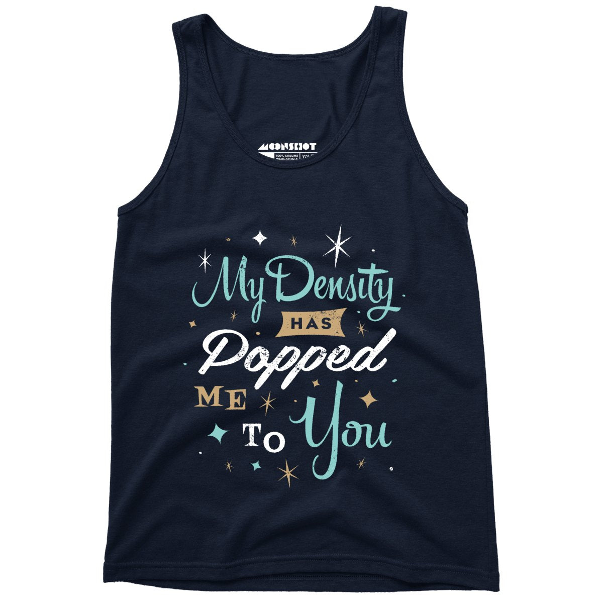 My Density Has Popped Me To You - Unisex Tank Top