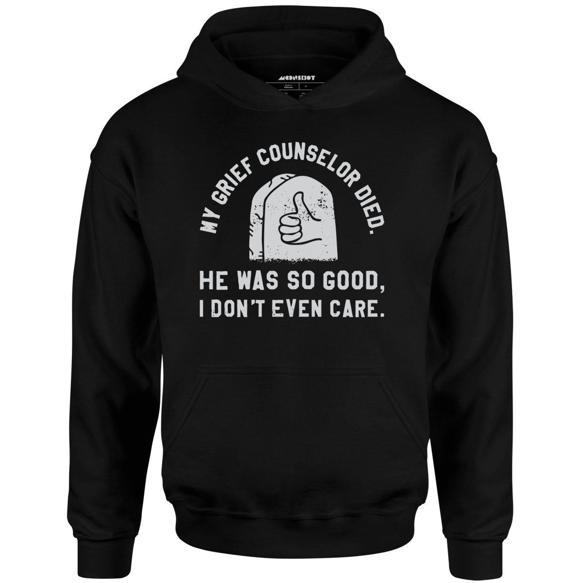My Grief Counselor Died - Unisex Hoodie