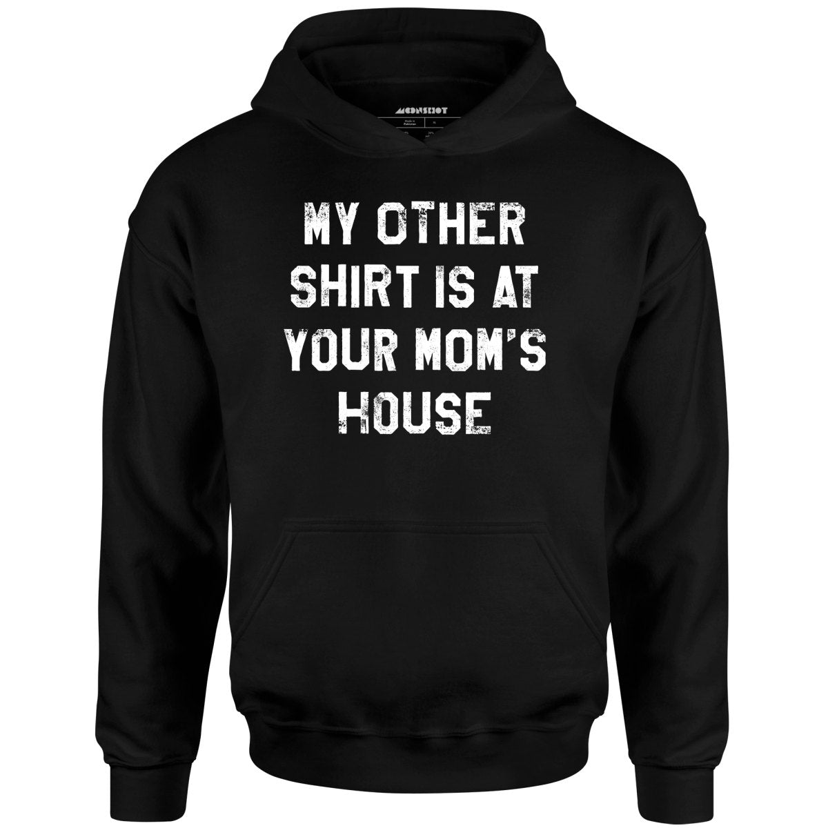 My Other Shirt Is At Your Mom's House - Unisex Hoodie