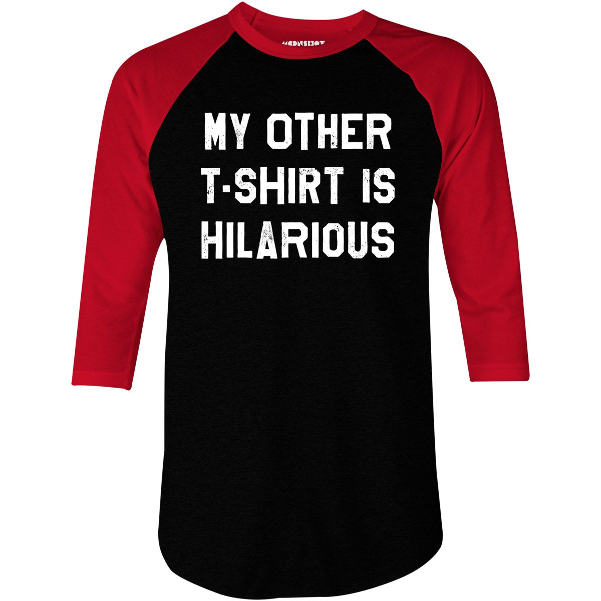 My Other T-Shirt is Hilarious - 3/4 Sleeve Raglan T-Shirt