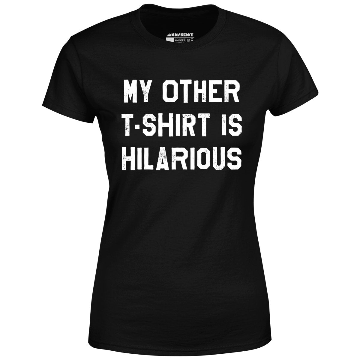 My Other T-Shirt is Hilarious - Women's T-Shirt