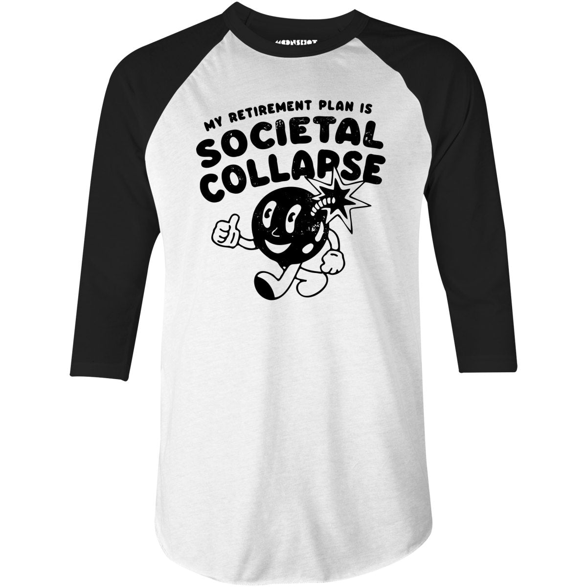 My Retirement Plan is Societal Collapse - 3/4 Sleeve Raglan T-Shirt
